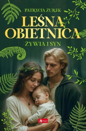 Leśna obietnica cz.2 Żywia i syn, Patrycja Żurek