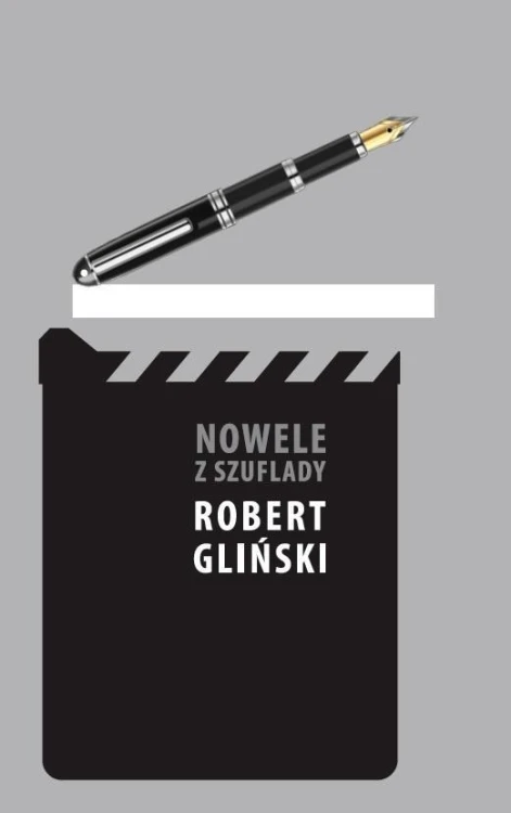 Nowele z szuflady, Robert Gliński