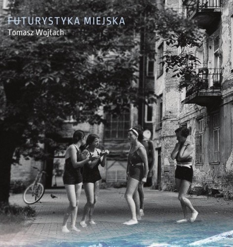 Futurystyka miejska, Tomasz Wojtach