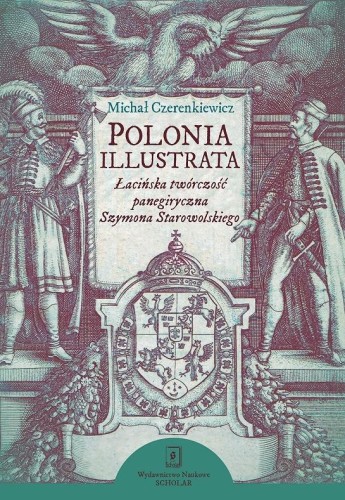 Polonia illustrata. Łacińska twórczość...