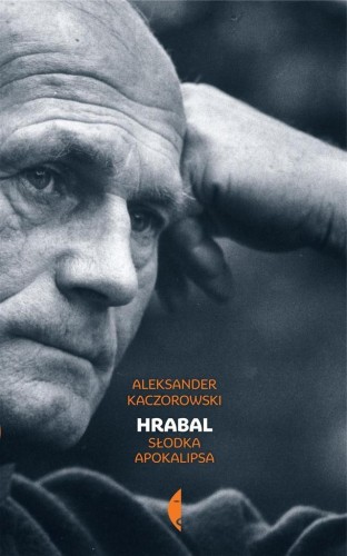 Hrabal. Słodka apokalipsa, Aleksander Kaczorowski
