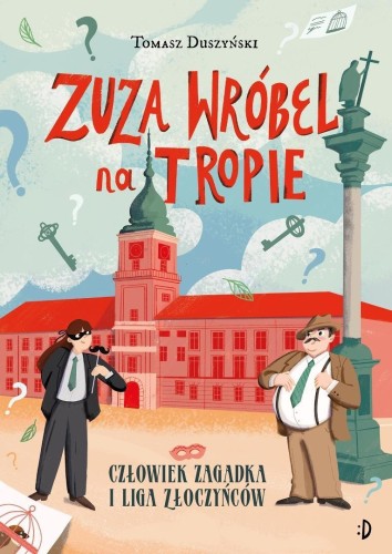 Zuza Wróbel na tropie T.3 Człowiek Zagadka...