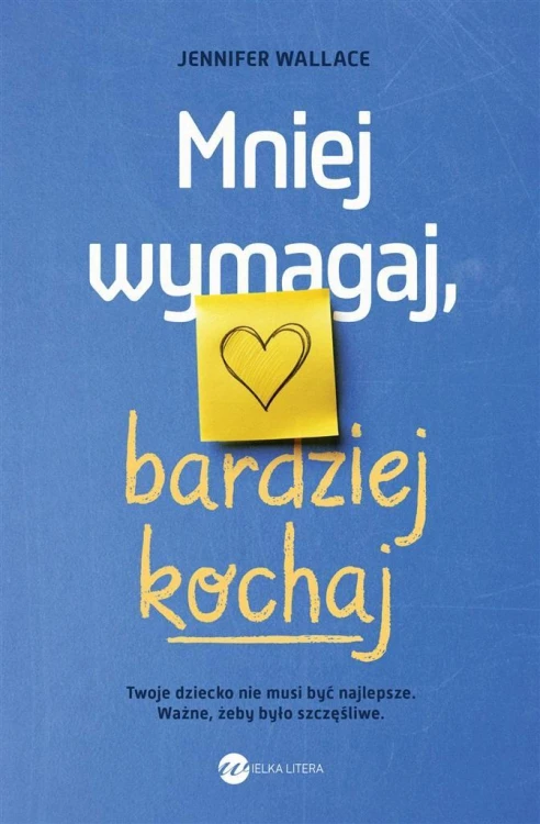 Mniej wymagaj, bardziej kochaj, Jennifer Wallace
