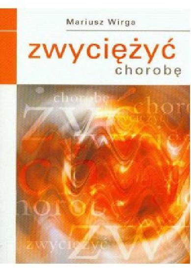 Zwyciężyć chorobę, Mariusz Wirga