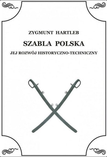 Szabla Polska. Jej rozwój historyczno-techniczny