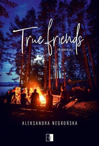 Friends T.3 True Friends, Aleksandra Negrońska
