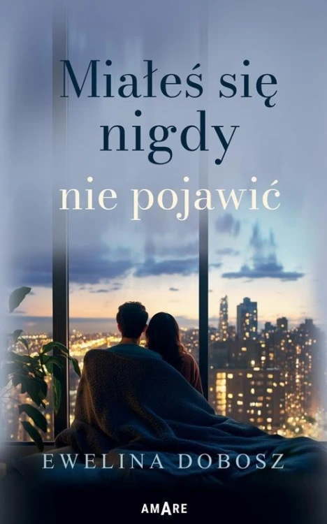 Miałeś się nigdy nie pojawić, Ewelina Dobosz