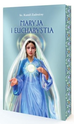Maryja i Eucharystia, Ks. Kamil Zadrożny