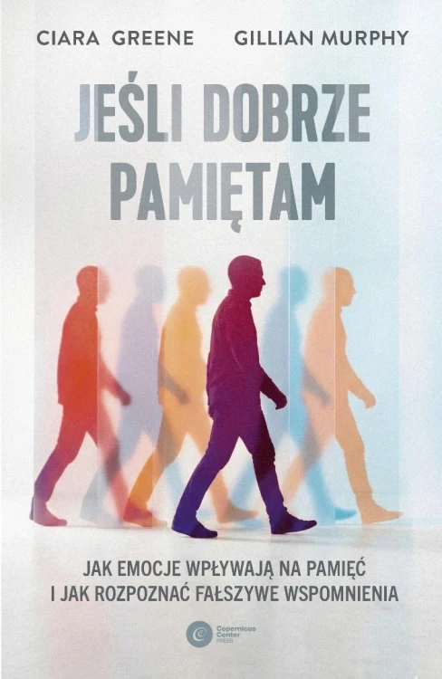 Jeśli dobrze pamiętam. Jak emocje wpływają na...