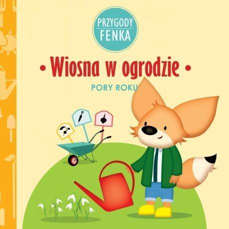 Przygody Fenka. Pory roku. Wiosna w ogrodzie