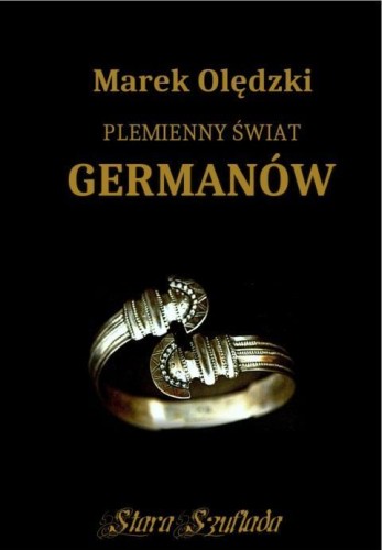 Plemienny świat Germanów, Marek Olędzki