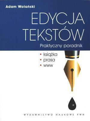 Edycja tekstów. Praktyczny poradnik, Adam Wolański