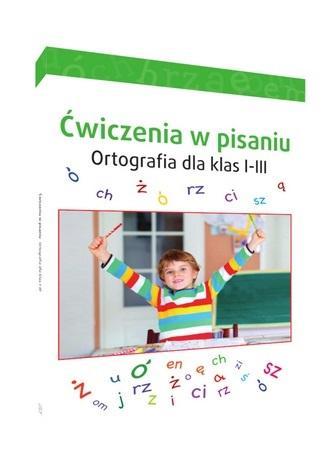 Ćwiczenia w pisaniu. Ortografia dla klas 1-3