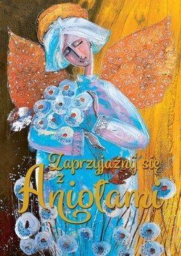 Zaprzyjaźnij się z Aniołami, praca zbiorowa