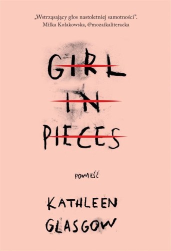 Girl in Pieces, Kathleen Glasgow, Zuzanna Byczek