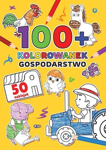 100+ Kolorowanek. Gospodarstwo, praca zbiorowa