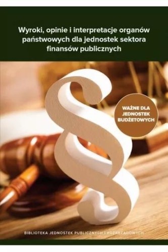 Wyroki, opinie i interpretacje organów...