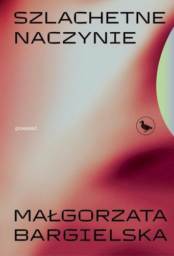 Szlachetne naczynie, Małgorzata Bargielska