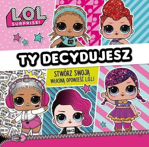 L.O.L Surprise! Ty decydujesz, praca zbiorowa