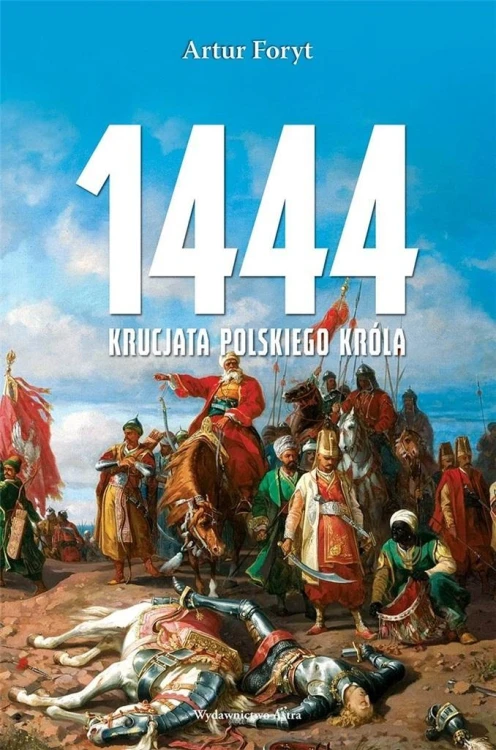 1444. Krucjata polskiego króla, Artur Foryt