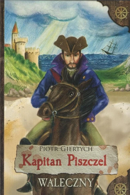 Kapitan Piszczel T.3 Waleczny, Piotr Giertych