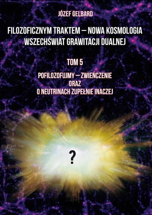 Filozoficznym traktem - Nowa Kosmologia... T.5