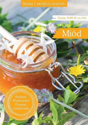 Smaki z mojego ogrodu. Miód, praca zbiorowa