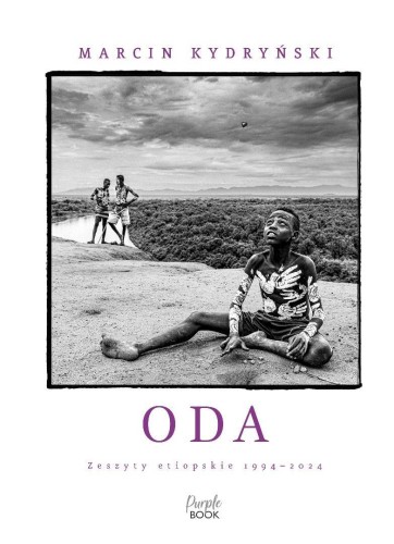 Oda. Zeszyty etiopskie 1994-2024, Marcin Kydryński