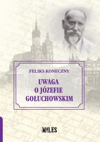 Uwaga o Józefie Gołuchowskim, Feliks Koneczny