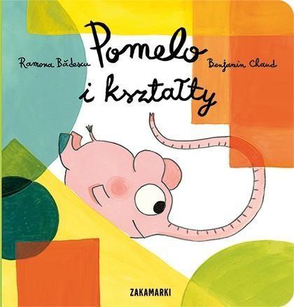 Pomelo i kształty, Ramona Badescu, Benjamin Chaud