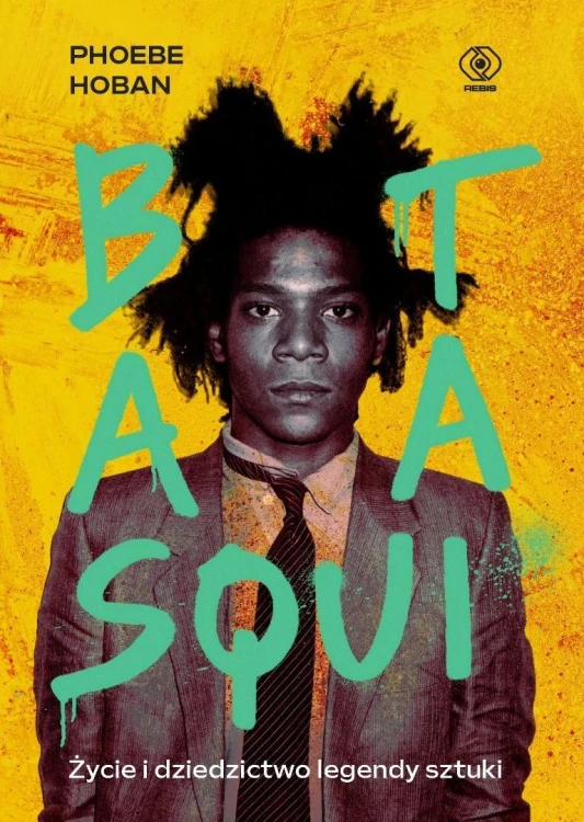 Basquiat. Życie i dziedzictwo legendy sztuki