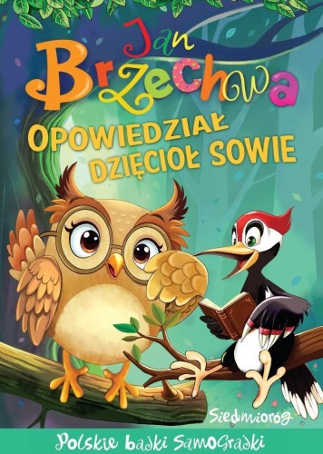 Opowiedział dzięcioł sowie