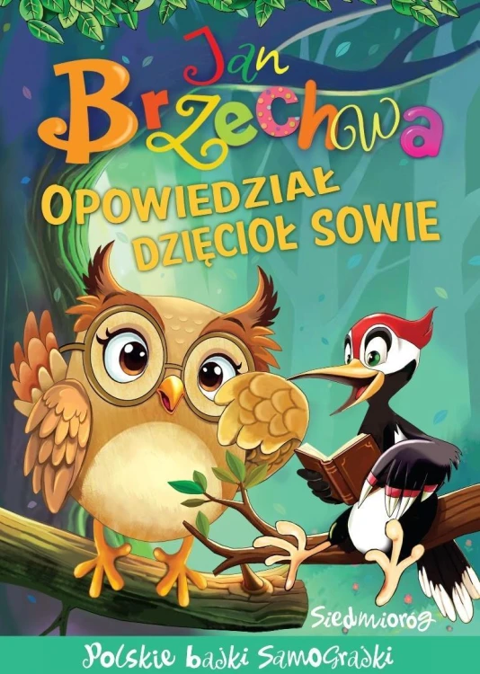 Opowiedział dzięcioł sowie