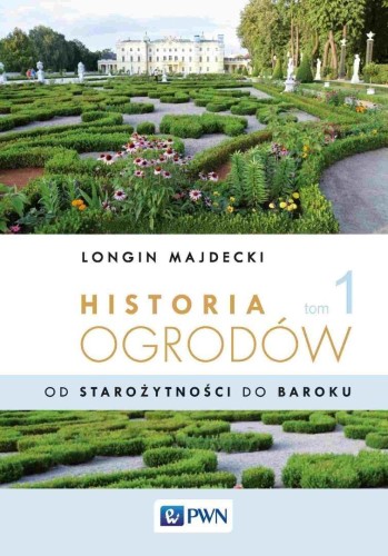 Historia ogrodów T.1 Od starożytności po barok