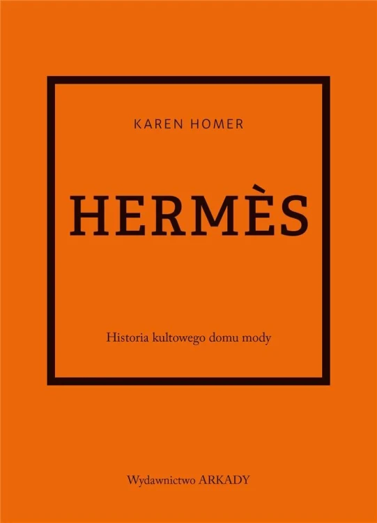 Hermes. Historia kultowego domu mody