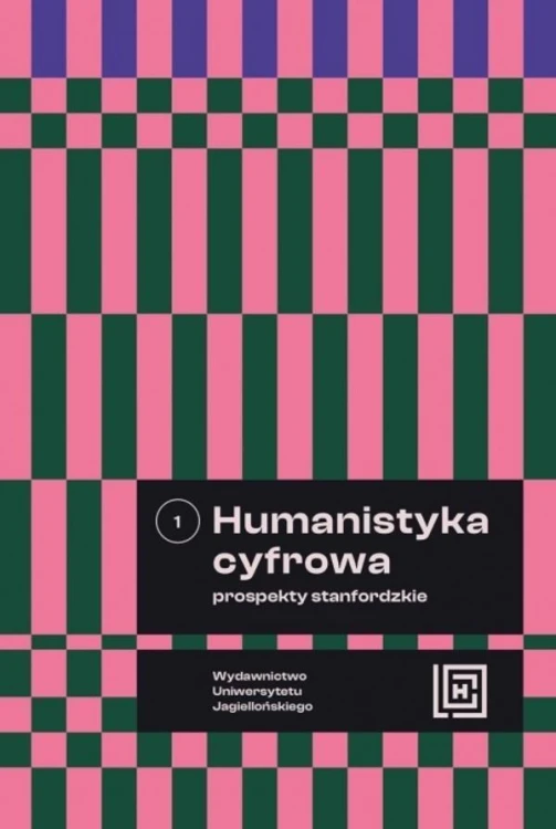 Humanistyka cyfrowa. Prospekty stanfordzkie T.1