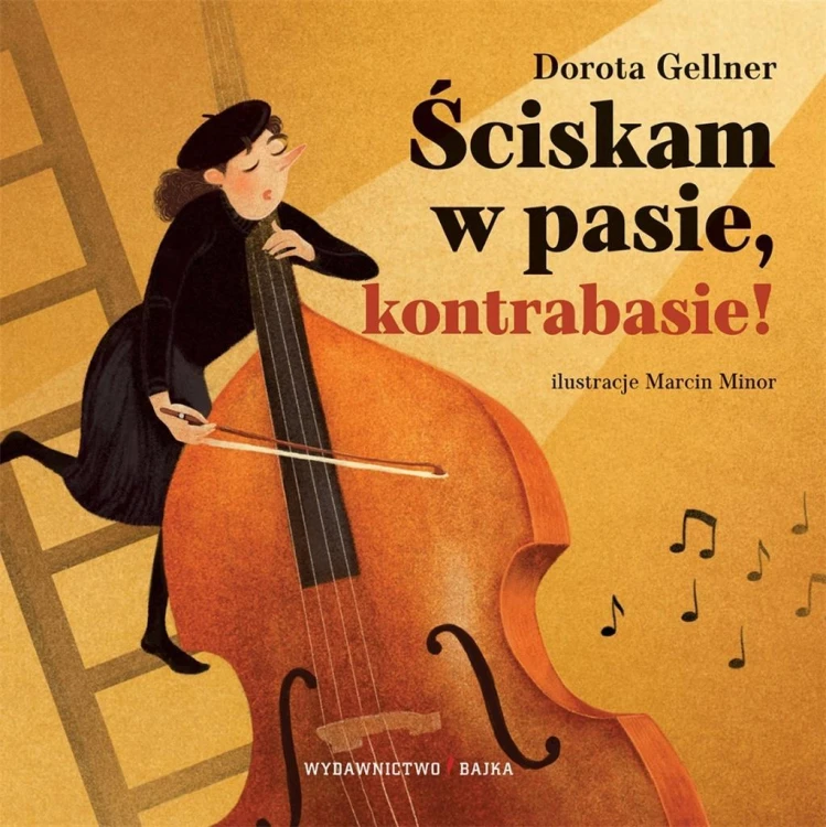 Ściskam w pasie, kontrabasie!, Dorota Gellner