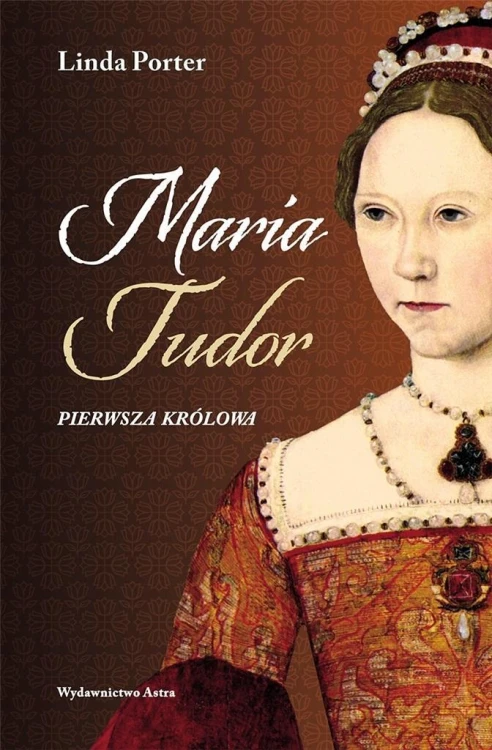 Maria Tudor. Pierwsza królowa, Linda Porter