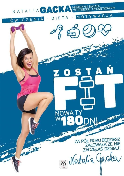 Zostań fit. Nowa ty w 180 dni, Natalia Gacka