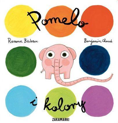 Pomelo i kolory, Ramona Badescu, Benjamin Chaud
