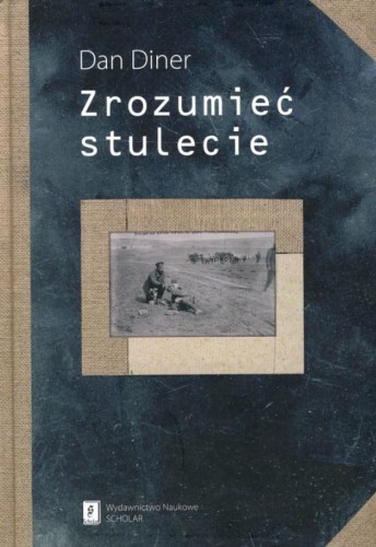 Zrozumieć stulecie, Dan Diner
