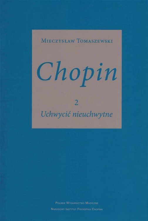 Chopin cz.2. Uchwycić nieuchwytne w.2025