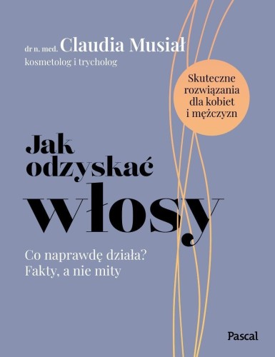 Jak odzyskać włosy. Co naprawdę działa?