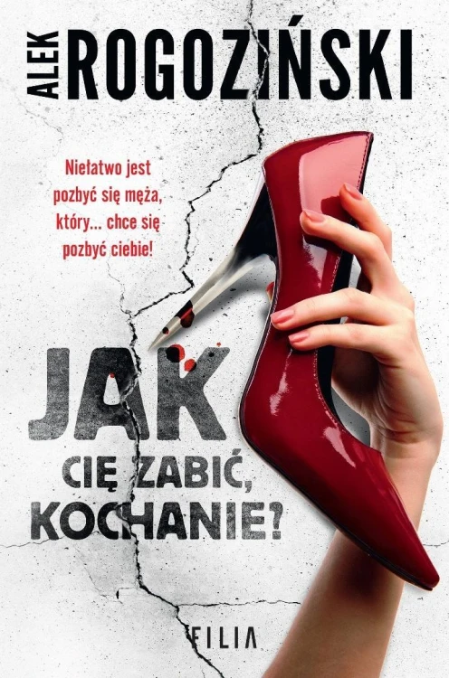 Jak Cię zabić, kochanie, Alek Rogoziński