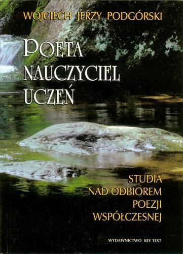 Poeta, nauczyciel, uczeń. Studia nad odbiorem...