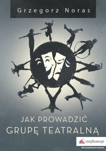 Jak prowadzić grupę teatralną, Grzegorz Noras