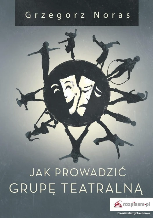 Jak prowadzić grupę teatralną, Grzegorz Noras