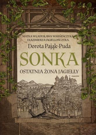 Sonka. Ostatnia żona Jagiełły, Dorota Pająk-Puda