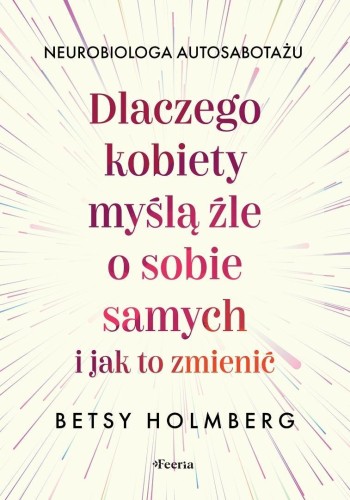 Dlaczego kobiety myślą źle o sobie samych..
