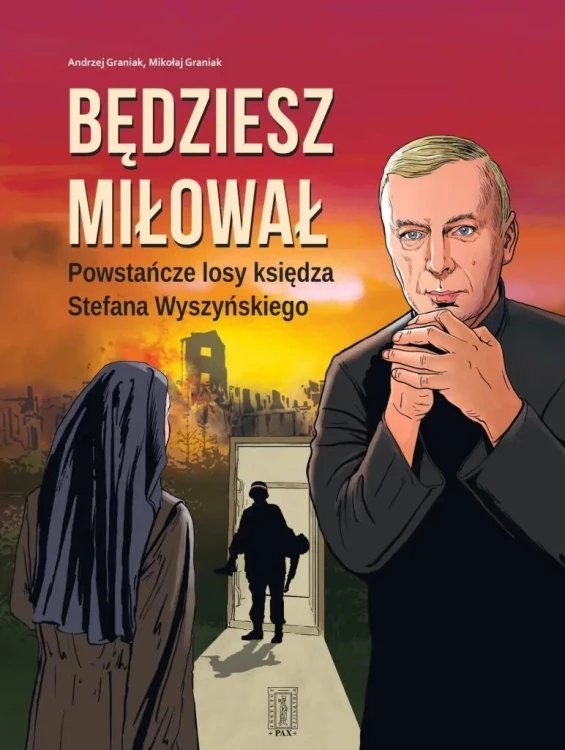 Będziesz miłował. Powstańcze losy Księdza...